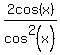 2cos%28x%29%2Fcos%5E2%28x%29