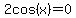2cos%28x%29=0