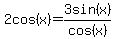 2cos%28x%29=3sin%28x%29%2Fcos%28x%29