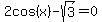 2cos%28x%29-sqrt%283%29=0