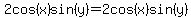 2cos%28x%29sin%28y%29=2cos%28x%29sin%28y%29