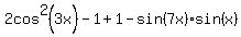 2cos%5E2%283x%29-1%2B1-sin%287x%29sin%28x%29