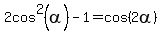 2cos%5E2%28alpha%29+-1=cos%282alpha%29