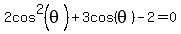 2cos%5E2%28theta%29%2B3cos%28theta%29-2=0