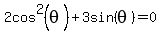 2cos%5E2%28theta%29%2B3sin%28theta%29=0