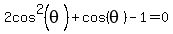 2cos%5E2%28theta%29%2Bcos%28theta%29-1=0
