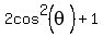 2cos%5E2%28theta%29+%2B+1