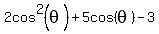 2cos%5E2%28theta%29+%2B5cos%28theta%29-3