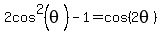 2cos%5E2%28theta%29+-+1+=+cos%282theta%29