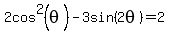 2cos%5E2%28theta%29+-+3sin%282theta%29++=+2