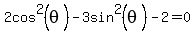 2cos%5E2%28theta%29+-+3sin%5E2%28theta%29+-+2+=+0+