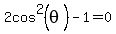 2cos%5E2%28theta%29-1=0