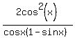 2cos%5E2%28x%29%2F%28cosx%281-sinx%29%29