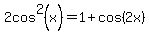 2cos%5E2%28x%29=1%2Bcos%282x%29