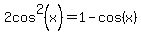 2cos%5E2%28x%29=1-cos%28x%29