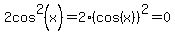 2cos%5E2%28x%29=2%28cos%28x%29%29%5E2=0