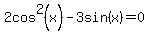 2cos%5E2%28x%29+-+3sin%28x%29=0