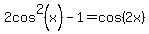 2cos%5E2%28x%29-1=cos%282+x%29