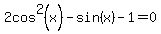 2cos%5E2%28x%29-sin%28x%29-1=0