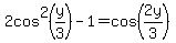 2cos%5E2%28y%2F3%29-1=cos%282y%2F3%29