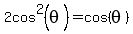 2cos%5E2+%28theta%29+=cos%28+theta%29