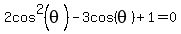 2cos%5E2+%28theta%29-3cos%28theta%29%2B1=0