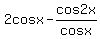 2cosx+-+cos2x%2Fcosx