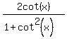 2cot%28x%29%2F%281%2Bcot%5E2%28x%29%29