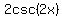 2csc+%282x%29