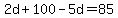2d%2B100-5d=85