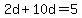 2d%2B10d=5