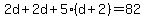 2d%2B2d%2B5%2A%28d%2B2%29=82