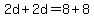 2d%2B2d=8%2B8+
