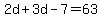 2d%2B3d-7=63