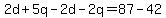 2d%2B5q-2d-2q=87-42