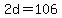 2d=106