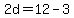 2d=12-3