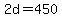 2d=450