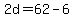 2d=62-6