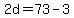 2d=73-3
