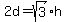 2d=sqrt%283%29h