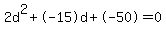2d%5E2%2B-15d%2B-50+=+0