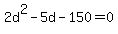 2d%5E2+-+5d+-+150+=+0