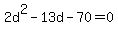 2d%5E2-13d-70=0