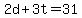 2d+%2B+3t+=+31