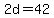2d+=+42