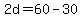 2d+=+60+-+30