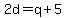 2d+=+q+%2B+5