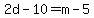 2d+-+10+=+m+-+5