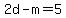 2d+-+m+=+5
